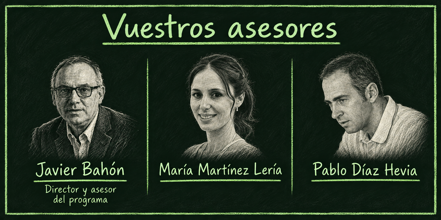 Vuestros asesores: Javier Bahón, María Martínez Lería y Pablo Díaz Hevia